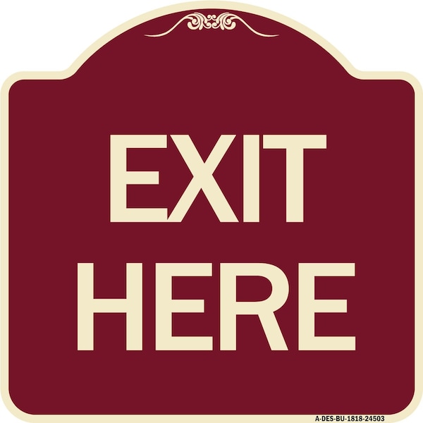 Signmission Designer Series Sign-Exit Here, Burgundy Heavy-Gauge Aluminum Sign, 18" H, 18" L, BU-1818-24503 A-DES-BU-1818-24503 - main